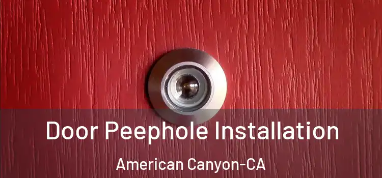 Door Peephole Installation American Canyon-CA